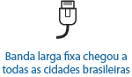 Com Lula e Dilma, banda larga fixa chegou a todas as cidades brasileiras